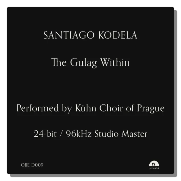 Black minimalist cover artwork reading “Santiago Kodela – The Gulag Within – Performed by Kühn Choir of Prague – 24-bit / 96kHz Studio Master.”